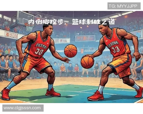 篮球激情与策略碰撞：从技术分析到战术布局全方位解析篮球魅力